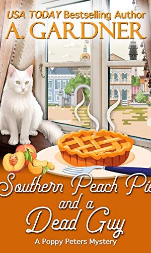Southern Peach Pie and a Dead Guy (Poppy Peters Mysteries Book 1)