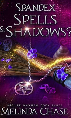 Spandex, Spells and . . . Shadows?: A Paranormal Women’s Fiction Novel (Midlife Mayhem Book 3)