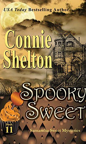 Spooky Sweet: A Sweet?s Sweets Bakery Mystery (Samantha Sweet Magical Cozy Mystery Series Book 11)