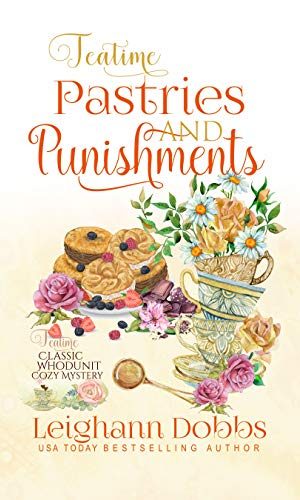 Teatime Pastries and Punishments (Teatime Classic Whodunit Cozy Mystery Book 1)