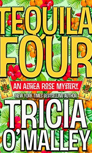 Tequila Four: An Althea Rose Mystery (The Althea Rose Series Book 4)
