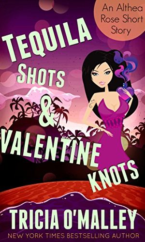 Tequila Shots & Valentine Knots: (The Althea Rose Series Book 3.5)