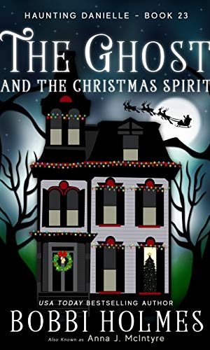 The Ghost and the Christmas Spirit (Haunting Danielle Book 23)