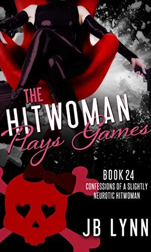 The Hitwoman Plays Games (Confessions of a Slightly Neurotic Hitwoman Book 24)