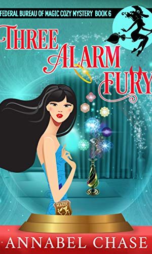 Three Alarm Fury (Federal Bureau of Magic Cozy Mystery Book 6)
