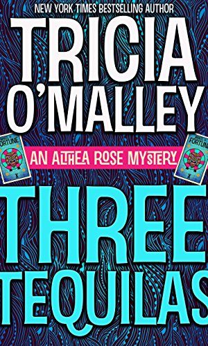 Three Tequilas: An Althea Rose Mystery (The Althea Rose Series Book 3)