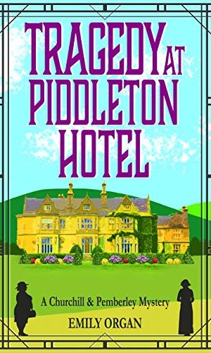 Tragedy at Piddleton Hotel (Churchill and Pemberley Series Book 1)