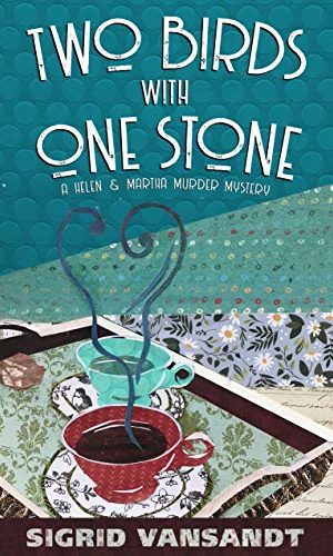 Two Birds With One Stone: A Helen & Martha Cozy Mystery