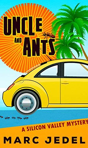 Uncle and Ants: A Silicon Valley Mystery (Book 1)