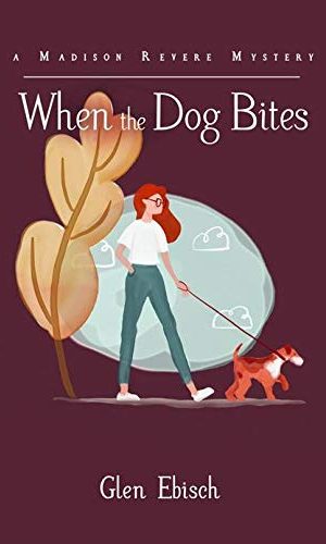 When the Dog Bites: A Madison Revere Mystery (Madison Revere Mysteries Book 1)