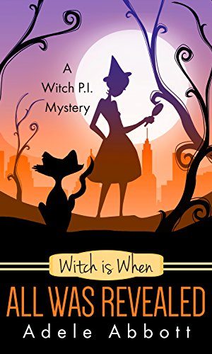 Witch is When All Was Revealed (A Witch P.I. Mystery Book 12)