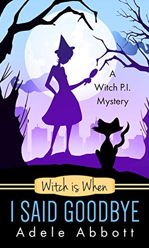Witch is When I Said Goodbye (A Witch P.I. Mystery Book 10)