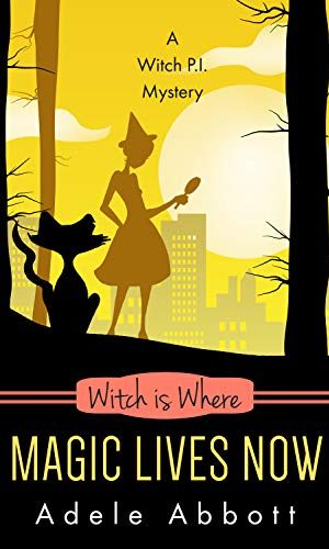 Witch Is Where Magic Lives Now (A Witch P.I. Mystery Book 37)