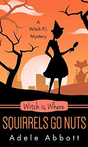 Witch Is Where Squirrels Go Nuts (A Witch P.I. Mystery Book 39)