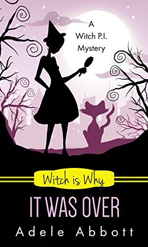 Witch is Why It Was Over (A Witch P.I. Mystery Book 24)