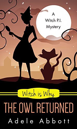 Witch Is Why The Owl Returned (A Witch P.I. Mystery Book 21)