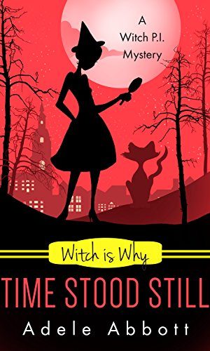 Witch Is Why Time Stood Still (A Witch P.I. Mystery Book 13)