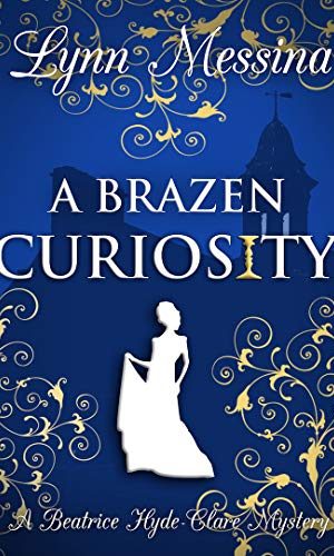 A Brazen Curiosity: A Regency Cozy (Beatrice Hyde-Clare Mysteries Book 1)