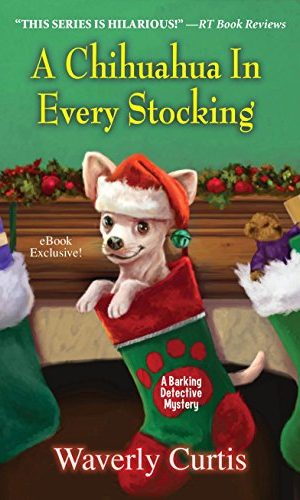A Chihuahua in Every Stocking (Barking Detective Mysteries)