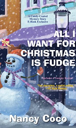 All I Want for Christmas is Fudge (A Candy-Coated Mystery Book 4)