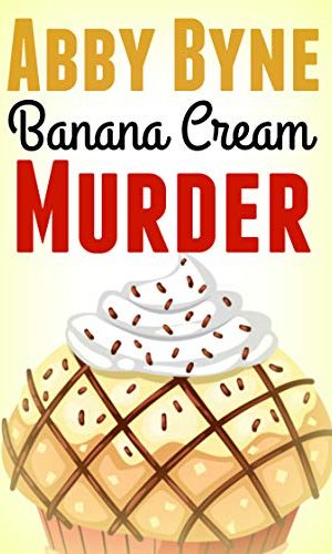 Banana Cream Murder: A Bitsie’s Bakeshop Culinary Cozy (Bitsie’s Bakeshop Cozy Mysteries Book 4)