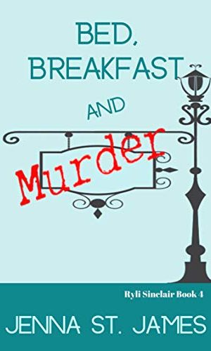Bed, Breakfast and Murder (A Ryli Sinclair Mystery Book 4)