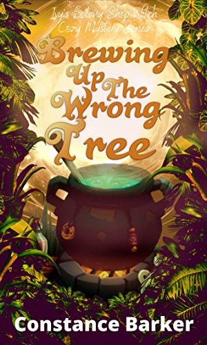 Brewing Up the Wrong Tree (Ivy’s Botany Shop Witch Cozy Mystery Series Book 5)