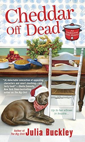 Cheddar Off Dead (An Undercover Dish Mystery Book 2)