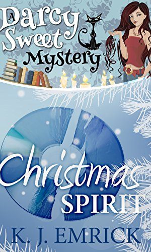 Christmas Spirit (A Darcy Sweet Cozy Mystery Book 14)