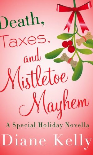 Death, Taxes, and Mistletoe Mayhem: A Holiday Novella (A Tara Holloway Novel)