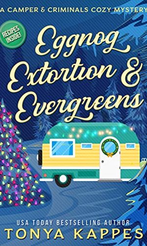 Eggnog, Extortion, and Evergreens: A Camper and Criminals Cozy Mystery Series Book 14 (A Camper & Criminals Cozy Mystery Series)