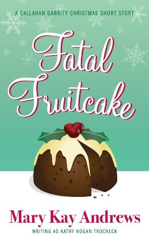 Fatal Fruitcake: A Christmas Short Story (Callahan Garrity Mysteries)