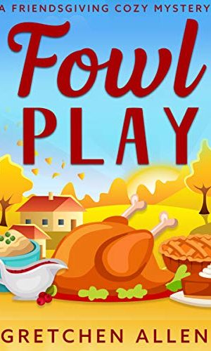 Fowl Play: A Friendsgiving Cozy Mystery