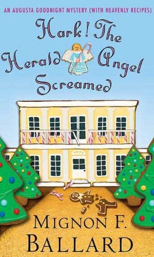 Hark! The Herald Angel Screamed: An Augusta Goodnight Mystery (with Heavenly Recipes) (Augusta Goodnight Mysteries Book 7)