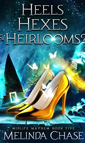 Heels, Hexes and . . . Heirlooms?: A Paranormal Women’s Fiction Novel (Midlife Mayhem Book 5)