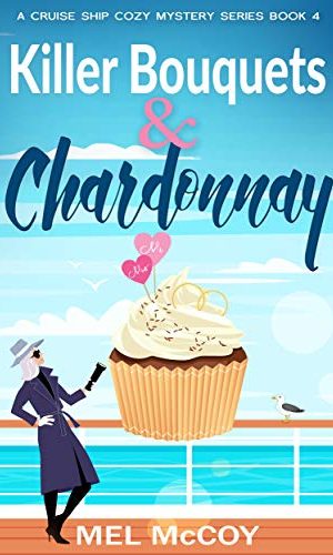 Killer Bouquets & Chardonnay (A Cruise Ship Cozy Mystery Series Book 4)