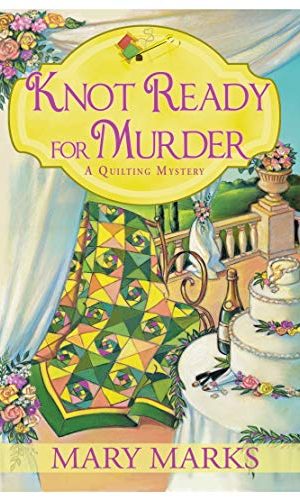 Knot Ready for Murder (A Quilting Mystery Book 9)