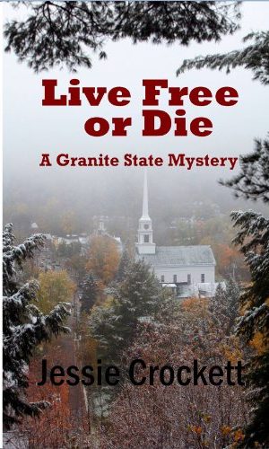 Live Free or Die (The Granite State Mysteries Book 1)