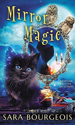 Mirror Magic (Familiar Kitten Mysteries Book 6)