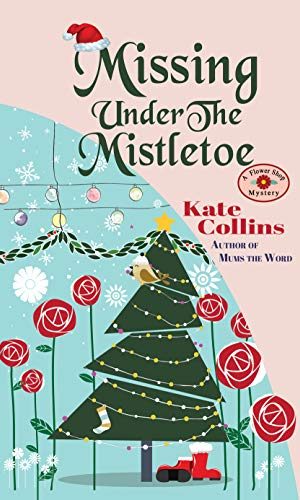 Missing Under The Mistletoe: A Flower Shop Mystery Christmas Novella