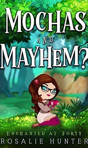 Mochas and Mayhem?: A Cozy Paranormal Midlife Romance (Enchanted at Forty Book 2)