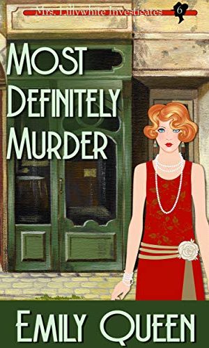Most Definitely Murder: A 1920s Mystery (Mrs. Lillywhite Investigates Book 6)