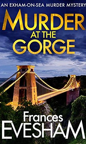 Murder at the Gorge: Brand NEW in the bestselling Exham-on-Sea Murder Mysteries for 2020 (The Exham-on-Sea Murder Mysteries Book 7)