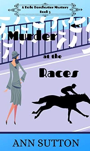 Murder at the Races (A Dodo Dorchester Mystery Book 3)