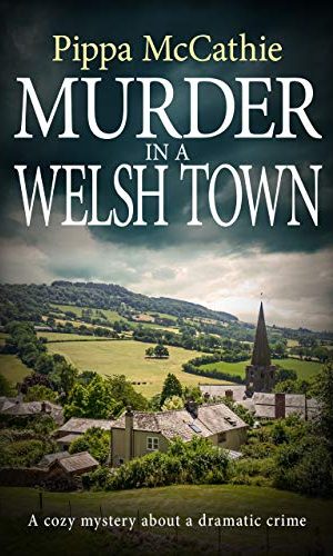 MURDER IN A WELSH TOWN: A cozy mystery about a dramatic crime (The Havard and Lambert mysteries Book 4)