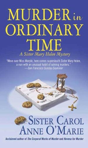 Murder in Ordinary Time: A Sister Mary Helen Mystery (Sister Mary Helen Mysteries Book 4)