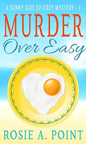 Murder Over Easy (A Sunny Side Up Cozy Mystery Book 1)