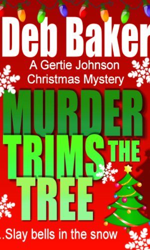 Murder Trims the Tree: Yooper Christmas Short (A Gertie Johnson Murder Mystery)