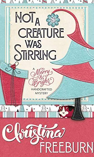 Not A Creature Was Stirring (A Merry & Bright Handcrafted Mystery Book 1)