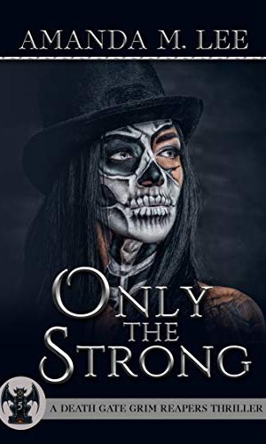 Only the Strong (A Death Gate Grim Reapers Thriller Book 5)